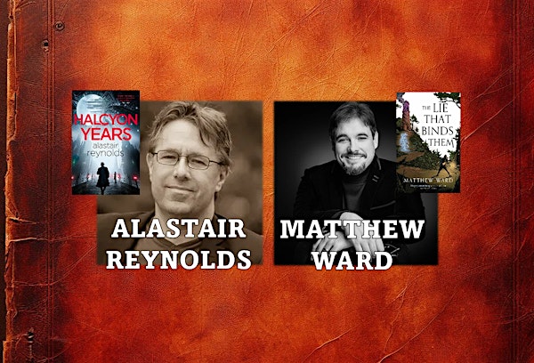 ALASTAIR REYNOLDS 和 MATTHEW WARD 伦敦来了！与科幻奇幻大咖面对面，感受书迷的专属夜晚