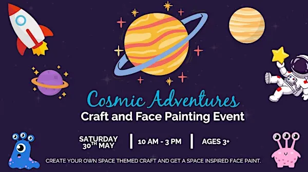 Cosmic Adventures: Craft and Face Painting Event 来了！带孩子飞向太空创意之旅